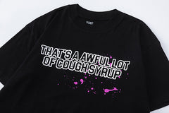 That's A Awful Lot Of Cough Syrup Tee